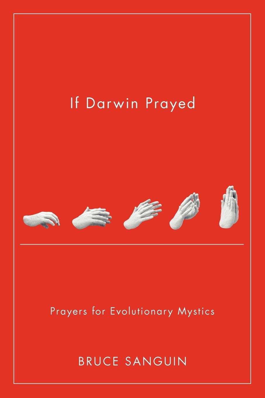 If Darwin Prayed: Prayers for Evolutionary Mystics,Used