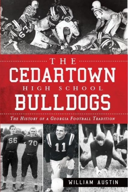 The Cedartown High School Bulldogs: The History Of A Georgia Football Tradition (Sports),Used