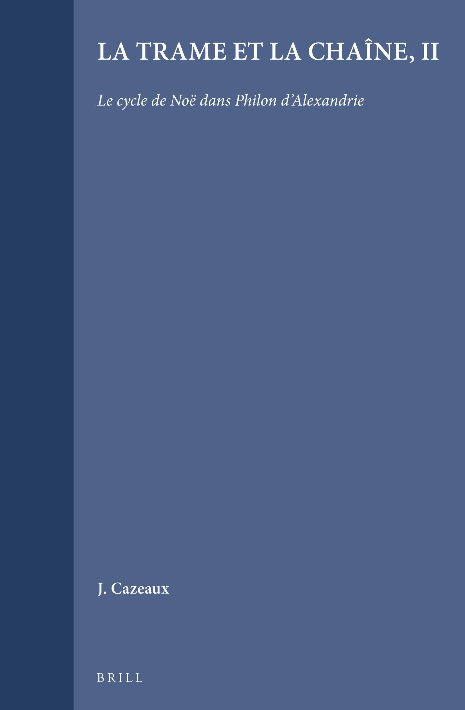 LA Trame Et LA Chaine: Le Cycle De Noe Dans Philon D'Alexandrie (Arbeiten Zur Literatur Und Geschichte Des Hellenistischen Ju) (,Used