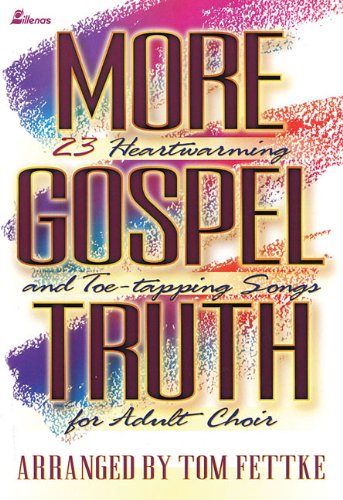 More Gospel Truth: 23 Heartwarming And Toetapping Songs For Adult Choir-new,New