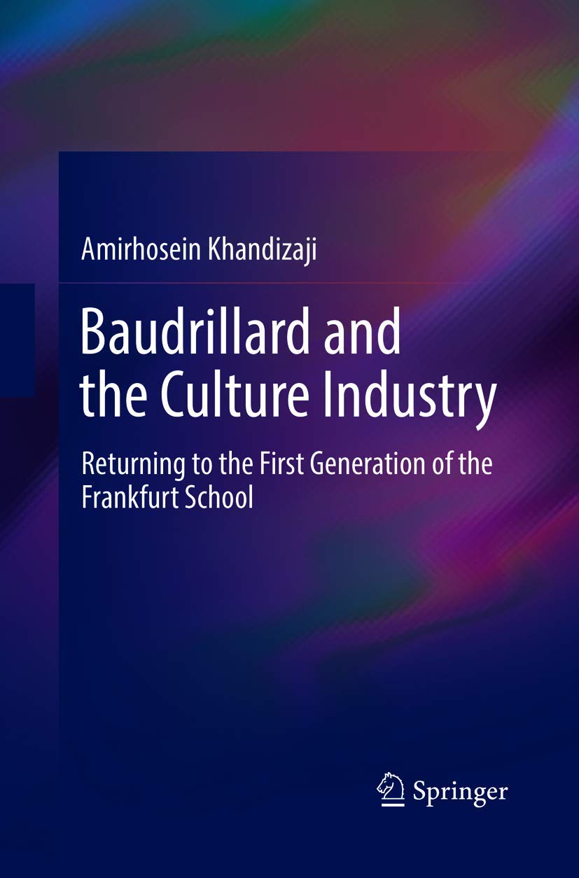 Baudrillard and the Culture Industry: Returning to the First Generation of the Frankfurt School,Used