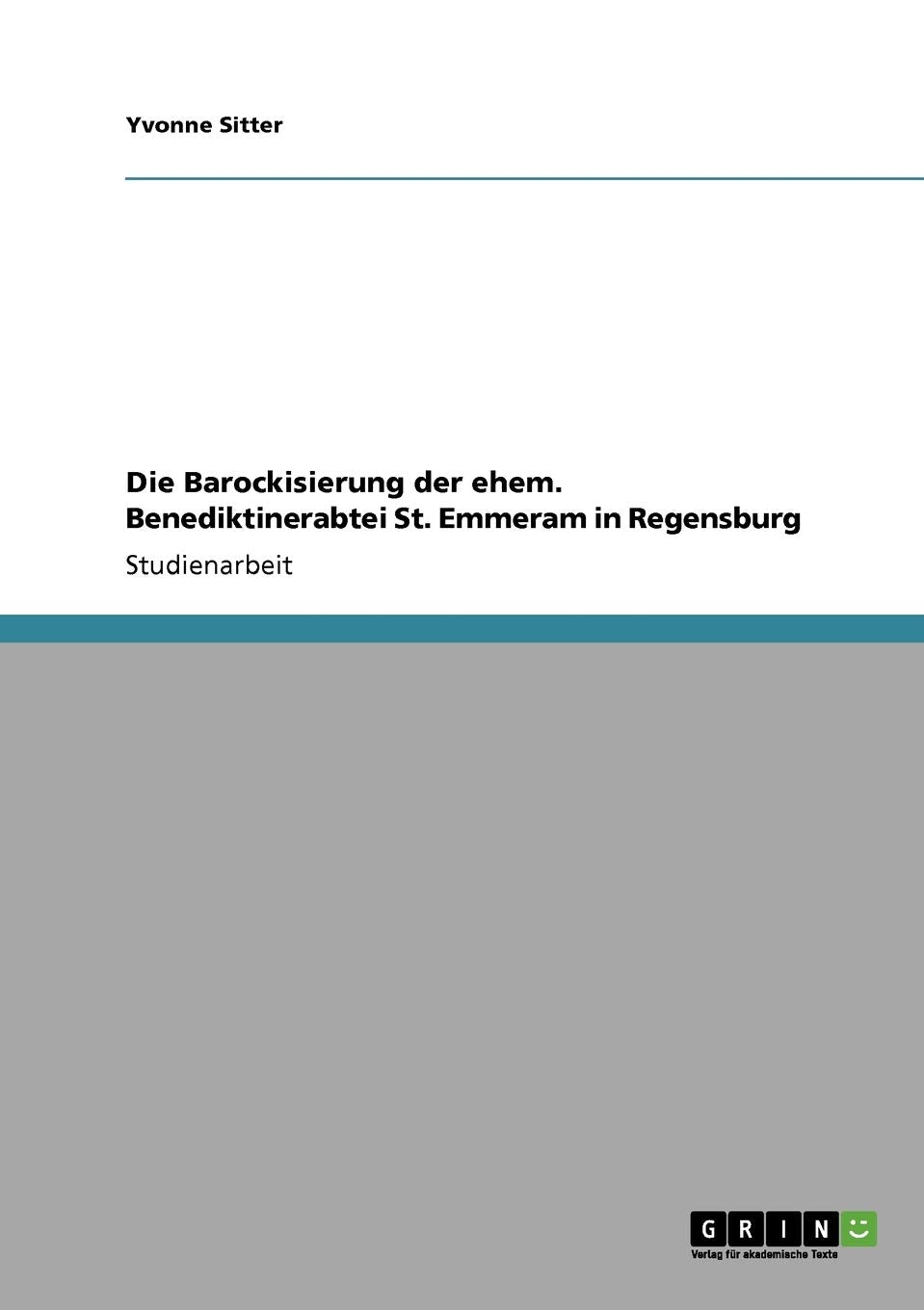 Die Barockisierung der ehem. Benediktinerabtei St. Emmeram in Regensburg (German Edition),Used
