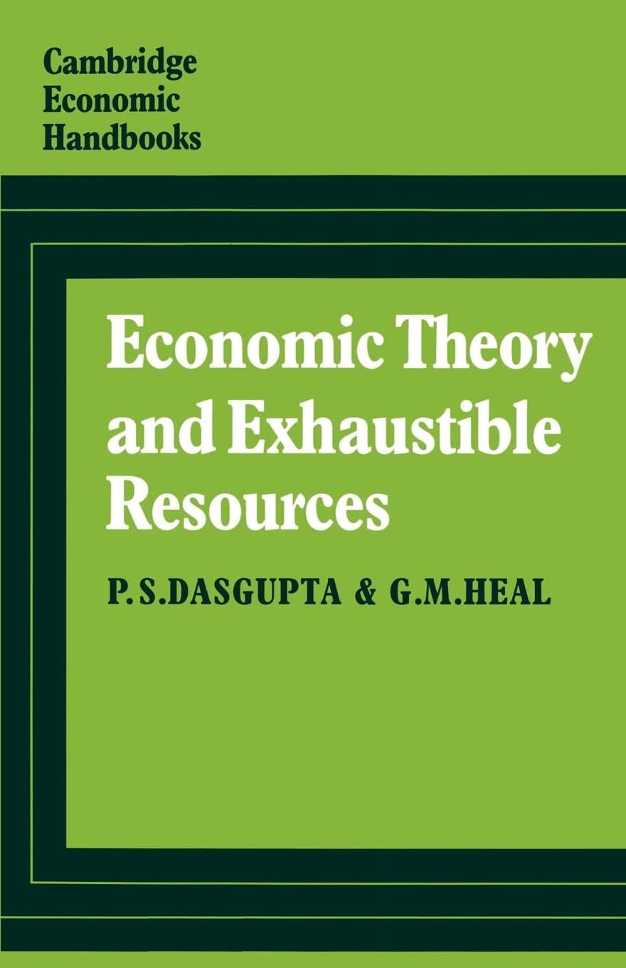 Economic Theory and Exhaustible Resources (Cambridge Economic Handbooks),New