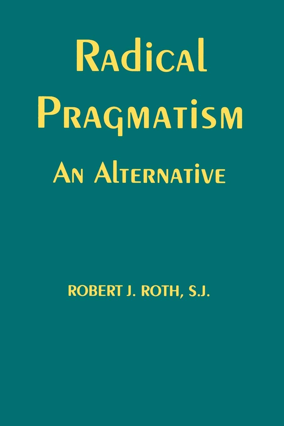 Radical Pragmatism: An Alternative,Used