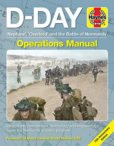 Dday Operations Manual: 'Neptune', 'Overlord' And The Battle Of Normandy 75Th Anniversary Edition: Insights Into How Science,