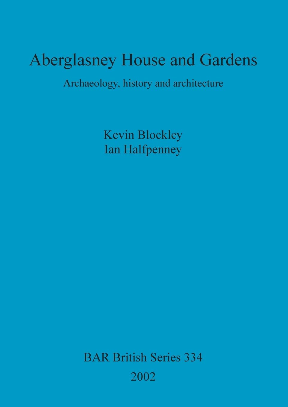 Aberglasney House And Gardens: Archaeology, History And Architecture (Bar British),Used