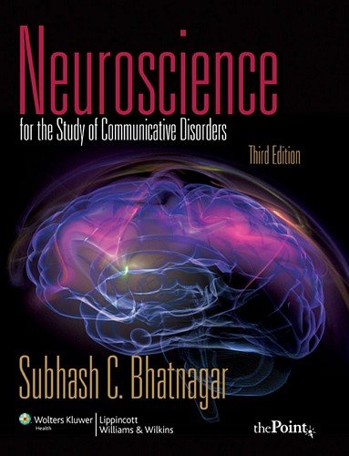Neuroscience for the Study of Communicative Disorders,New