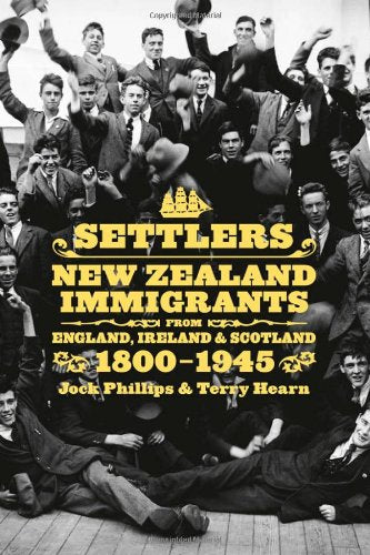 Settlers: New Zealand Immigrants from England, Ireland & Scotland 18001945 (AUP Studies in Cultural and Social History),Used