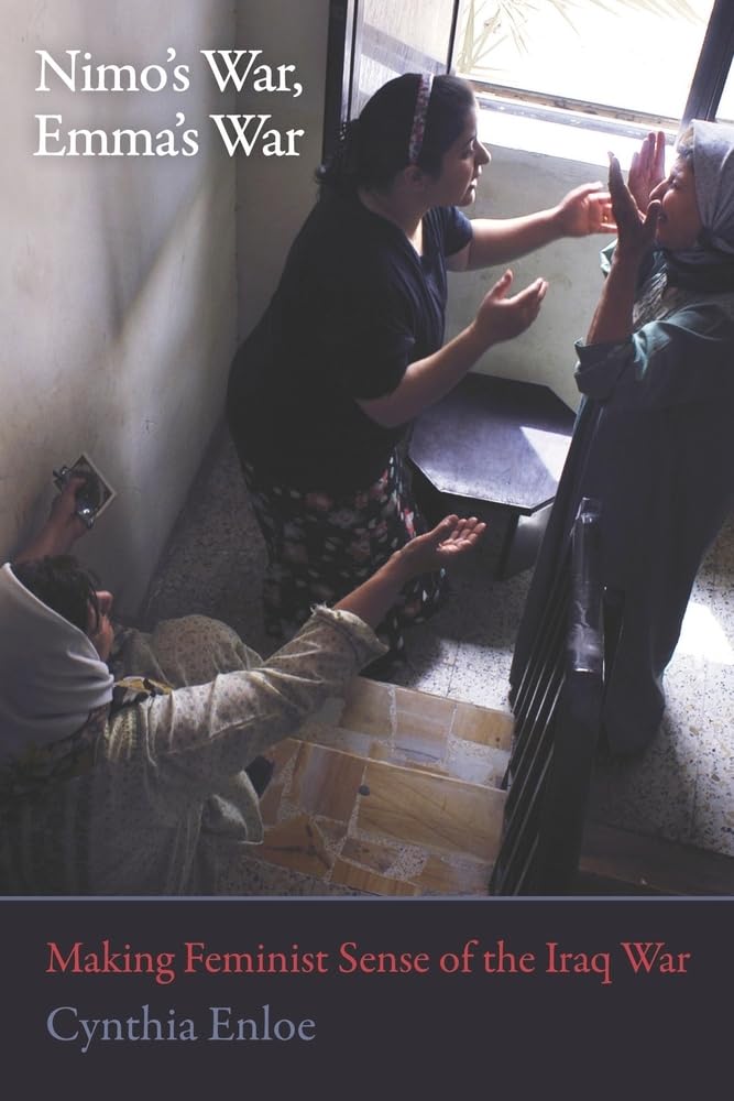 Nimo'S War, Emma'S War: Making Feminist Sense Of The Iraq War,New
