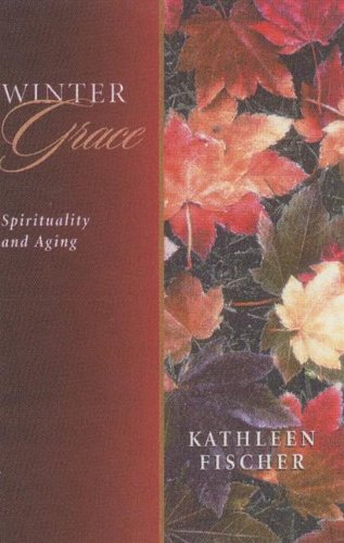 Winter Grace: Spirituality and Aging,New