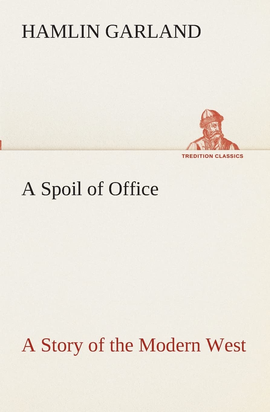 A Spoil of Office A Story of the Modern West,Used