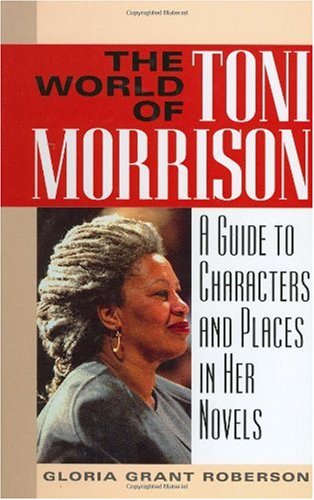 The World of Toni Morrison: A Guide to Characters and Places in Her Novels,Used