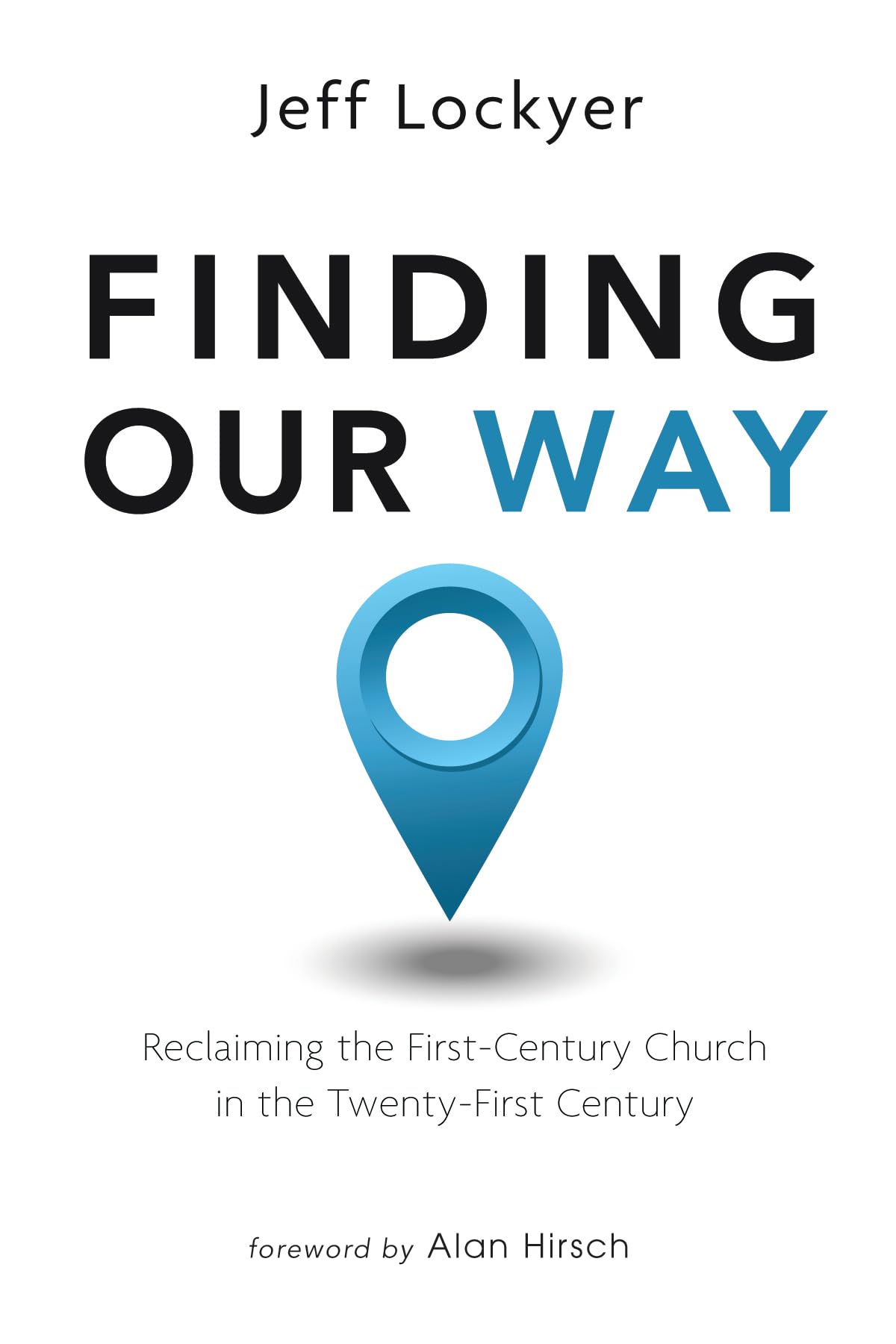 Finding Our Way: Reclaiming the FirstCentury Church in the TwentyFirst Century,Used