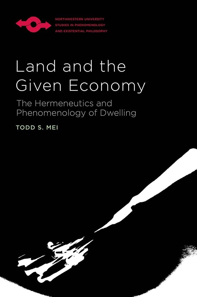 Land And The Given Economy: The Hermeneutics And Phenomenology Of Dwelling (Studies In Phenomenology And Existential Philosophy),Used