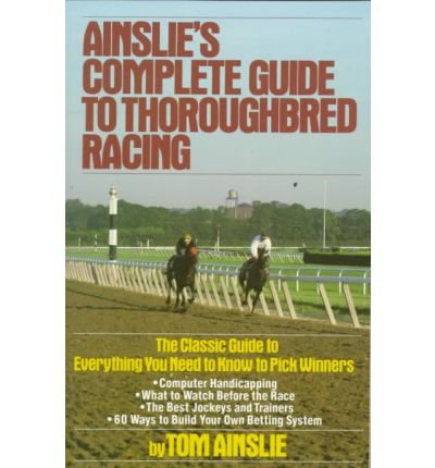 Ainslie'S Complete Guide To Thoroughbred Racing