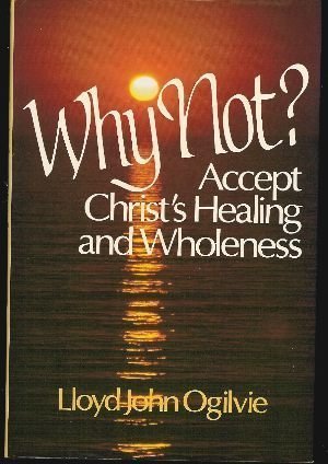 Why Not?: Accept Christ's Healing and Wholeness,Used