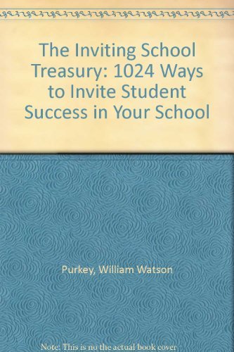 The Inviting School Treasury: 1001 Ways To Invite Student Success,New