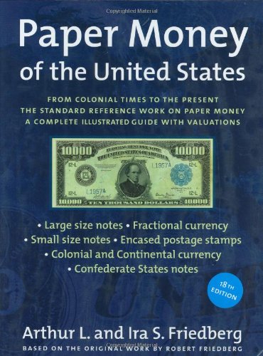 Paper Money of the United States: A Complete Illustrated Guide With Valuations,New