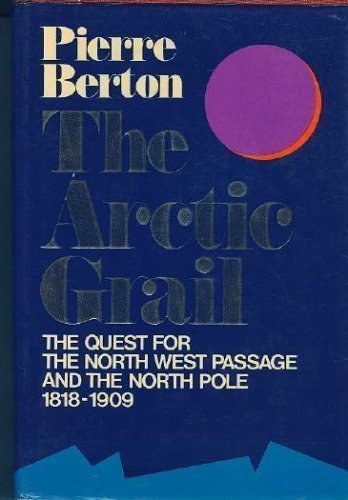 The Arctic Grail: The Quest For The North West Passage And The North Pole 18181909 (First Edtiion),New