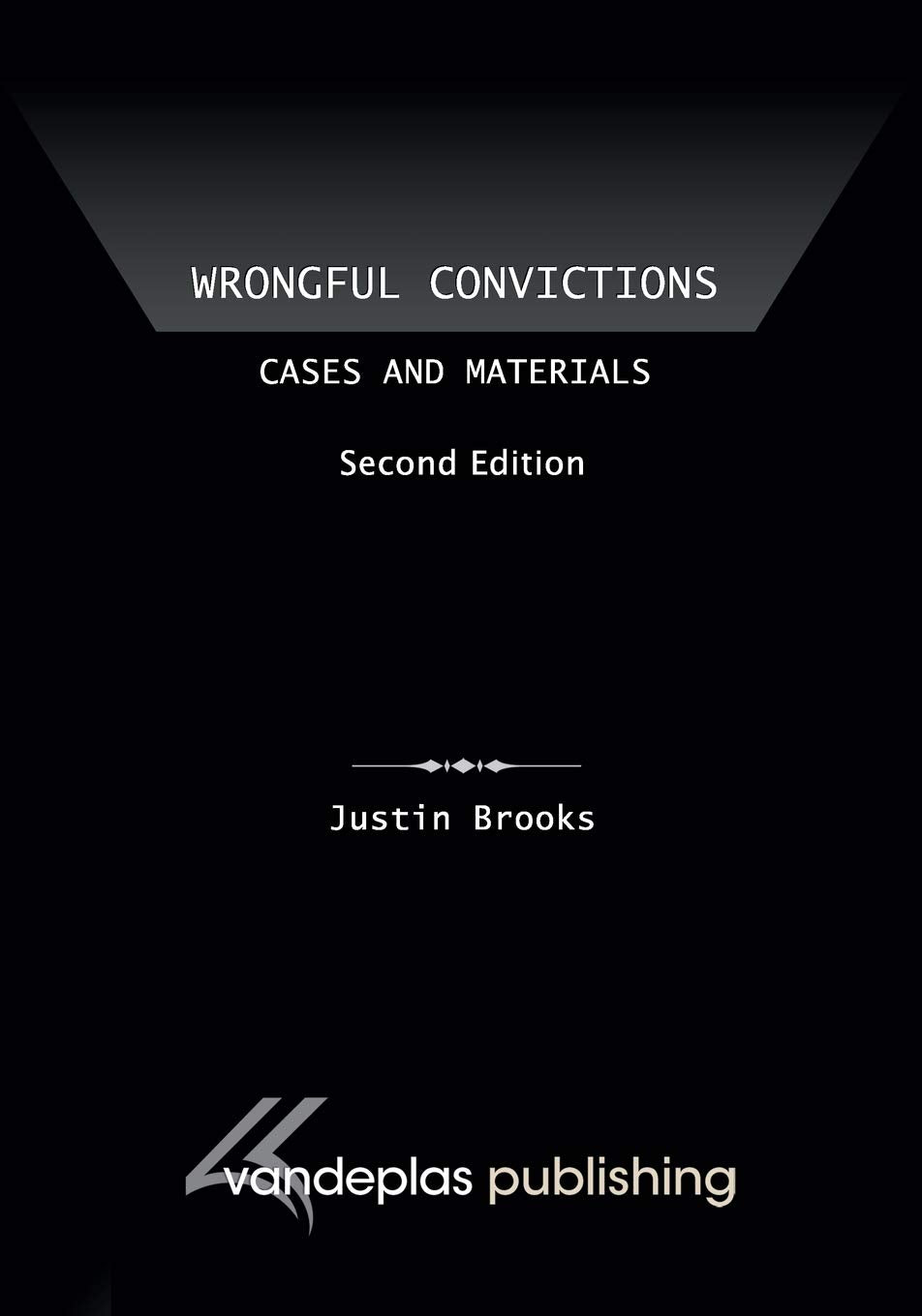Wrongful Convictions: Cases And Materials, Second Edition