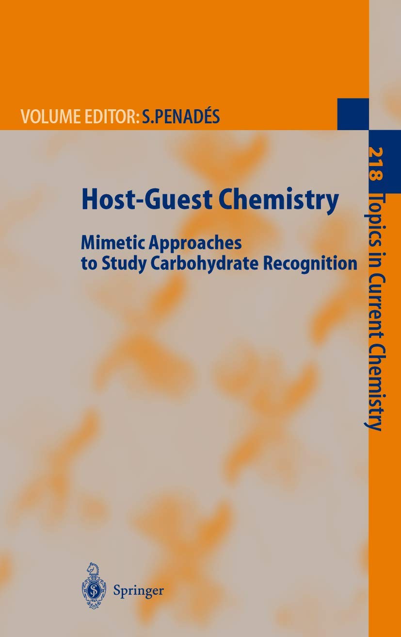 HostGuest Chemistry: Mimetic Approaches to Study Carbohydrate Recognition (Topics in Current Chemistry, 218),Used