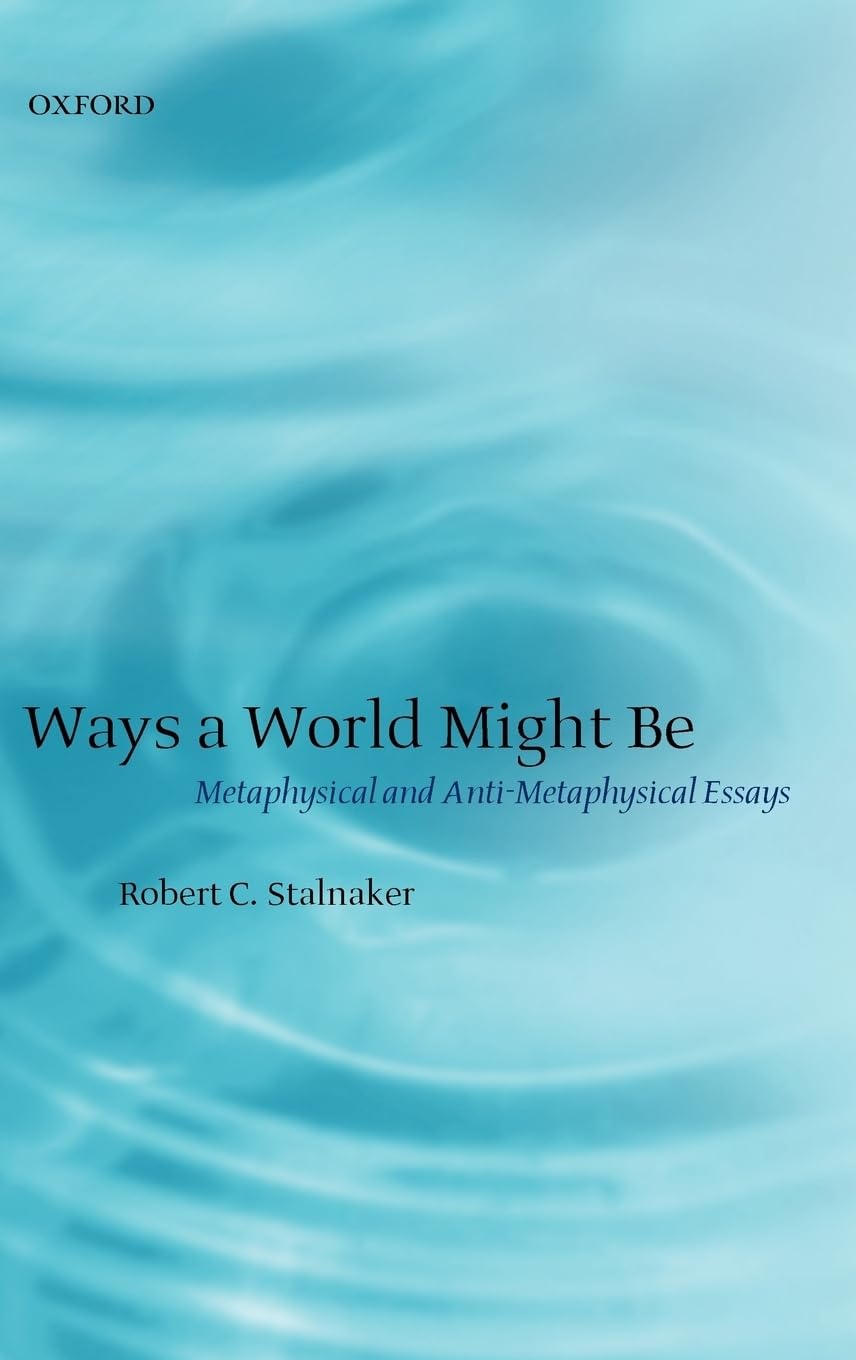 Ways A World Might Be: Metaphysical And Antimetaphysical Essays