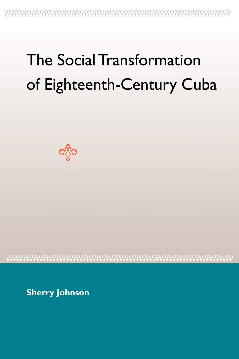 The Social Transformation Of Eighteenthcentury Cuba,Used