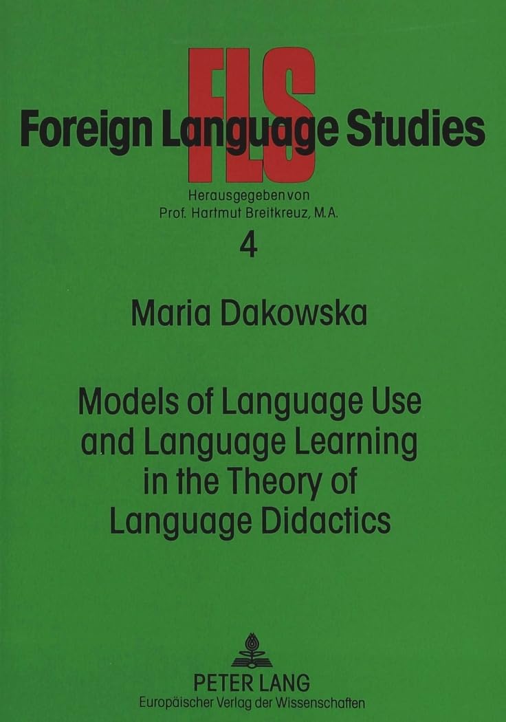 Models of Language Use and Language Learning in the Theory of Language Didactics (FLS Foreign Language Studies),New