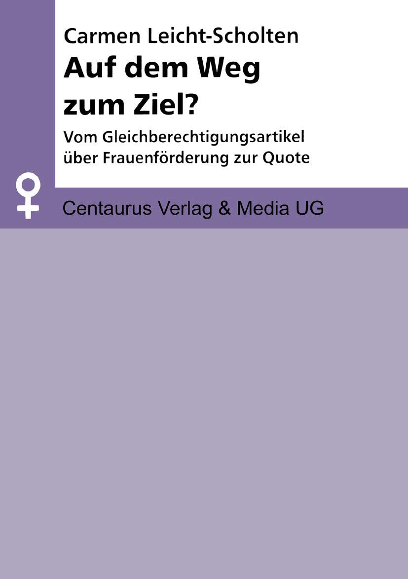 Auf dem Weg zum Ziel?: Vom Gleichberechtigungsartikel ber Frauenfrderung zur Quote (Aktuelle Frauen und Geschlechterforschung) ,Used