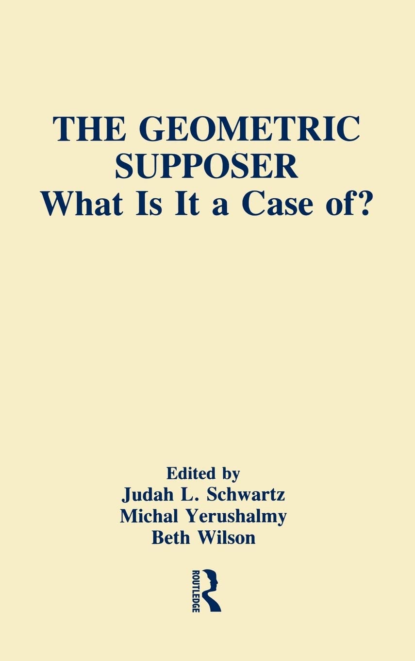The Geometric Supposer: What Is It A Case Of? (Technology and Education Series),New