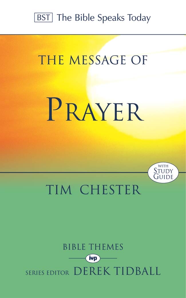The Message of Prayer: Approaching the Throne of Grace (The Bible Speaks Today),Used