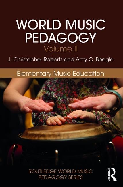 World Music Pedagogy, Volume II: Elementary Music Education: Elementary Music Education (Routledge World Music Pedagogy Series),Used