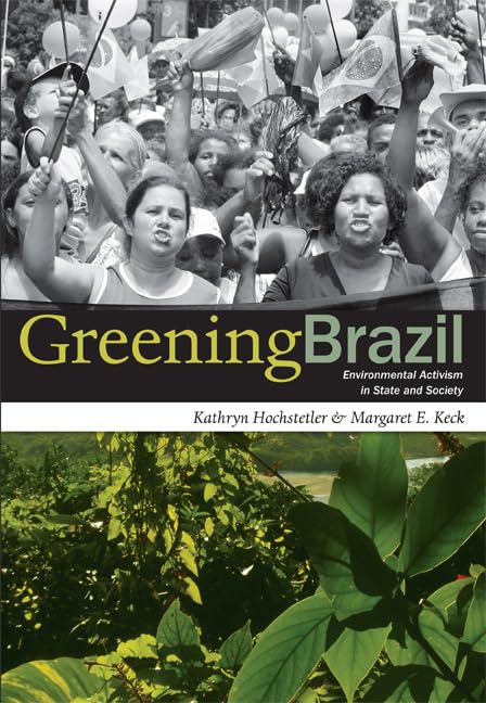 Greening Brazil: Environmental Activism In State And Society,New