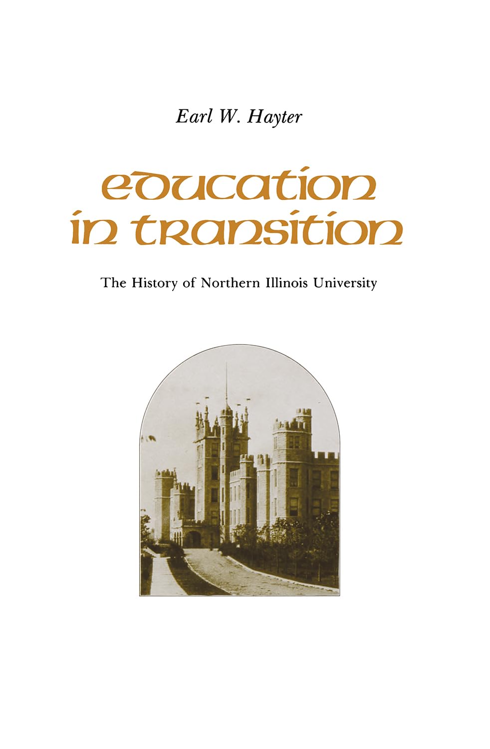 Education In Transition: The History Of Northern Illinois University,Used