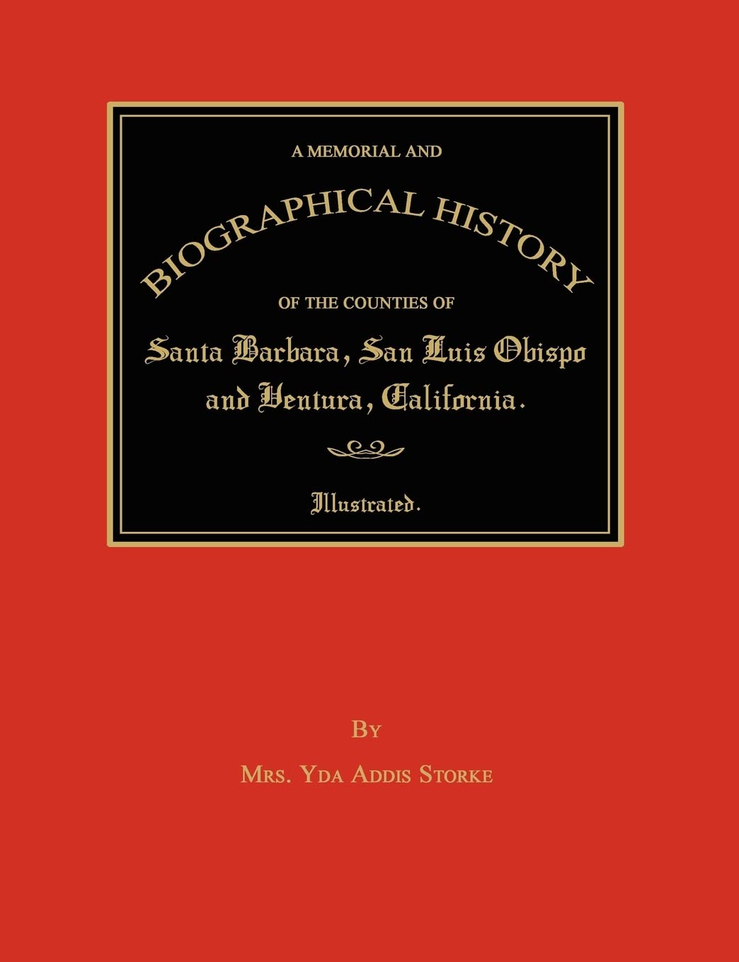 A Memorial And Biographical History Of The Counties Of Santa Barbara, San Luis Obispo And Ventura, California,Used