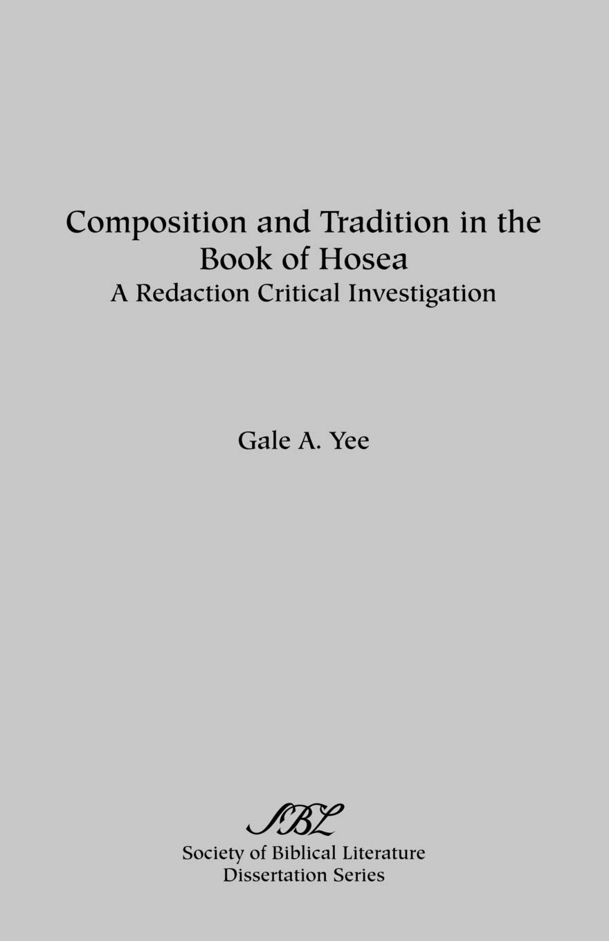 Composition and Tradition in the Book of Hosea: A Redaction Critical Investigation (Bulletin of the American Society of Papyrolo,New