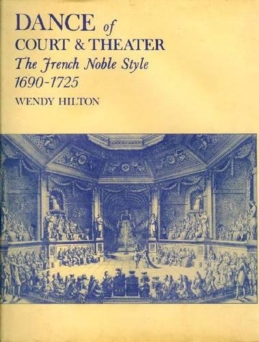 Dance Of Court And Theater: The French Noble Style, 16901725