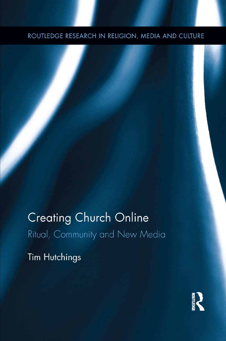 Creating Church Online: Ritual, Community and New Media (Routledge Research in Religion, Media and Culture),Used