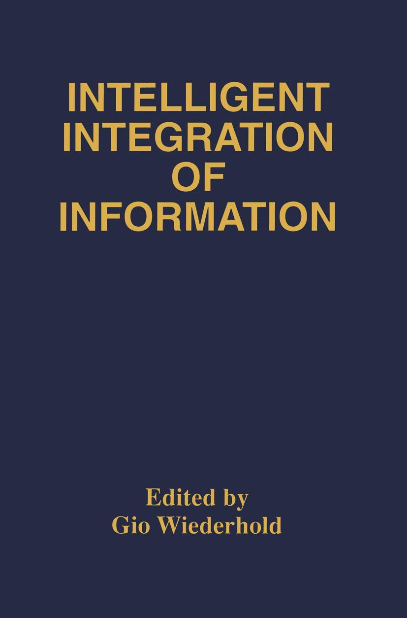 Intelligent Integration of Information: A Special Double Issue of the Journal of Intelligent Information Sytems Volume 6, Number,Used