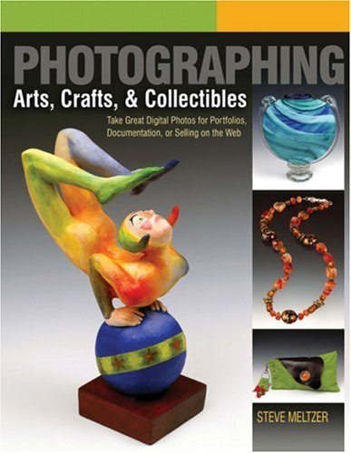 Photographing Arts, Crafts & Collectibles: Take Great Digital Photos For Portfolios, Documentation, Or Selling On The Web (A Lar,New