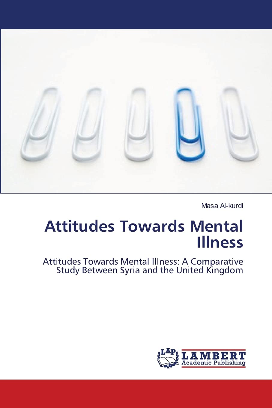 Attitudes Towards Mental Illness: Attitudes Towards Mental Illness: A Comparative Study Between Syria and the United Kingdom,Used