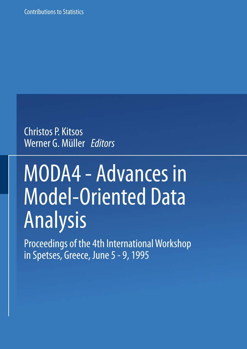 MODA4 Advances in ModelOriented Data Analysis: Proceedings of the 4th International Workshop in Spetses, Greece June 59, 199,Used