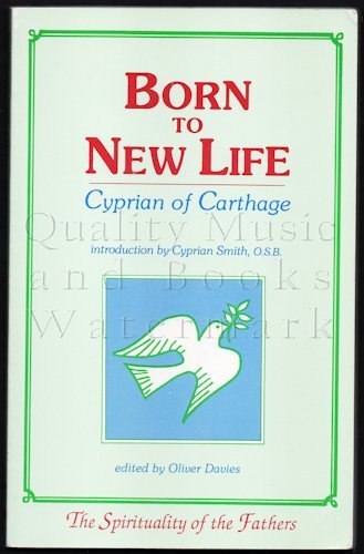 Born to New Life: Cyprian of Carthage (SPIRITUALITY OF THE FATHERS),Used