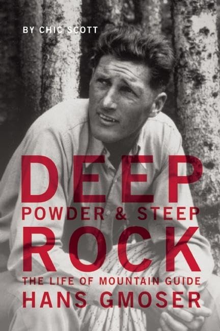 Deep Powder and Steep Rock: The Life of Mountain Guide Hans Gmoser,Used
