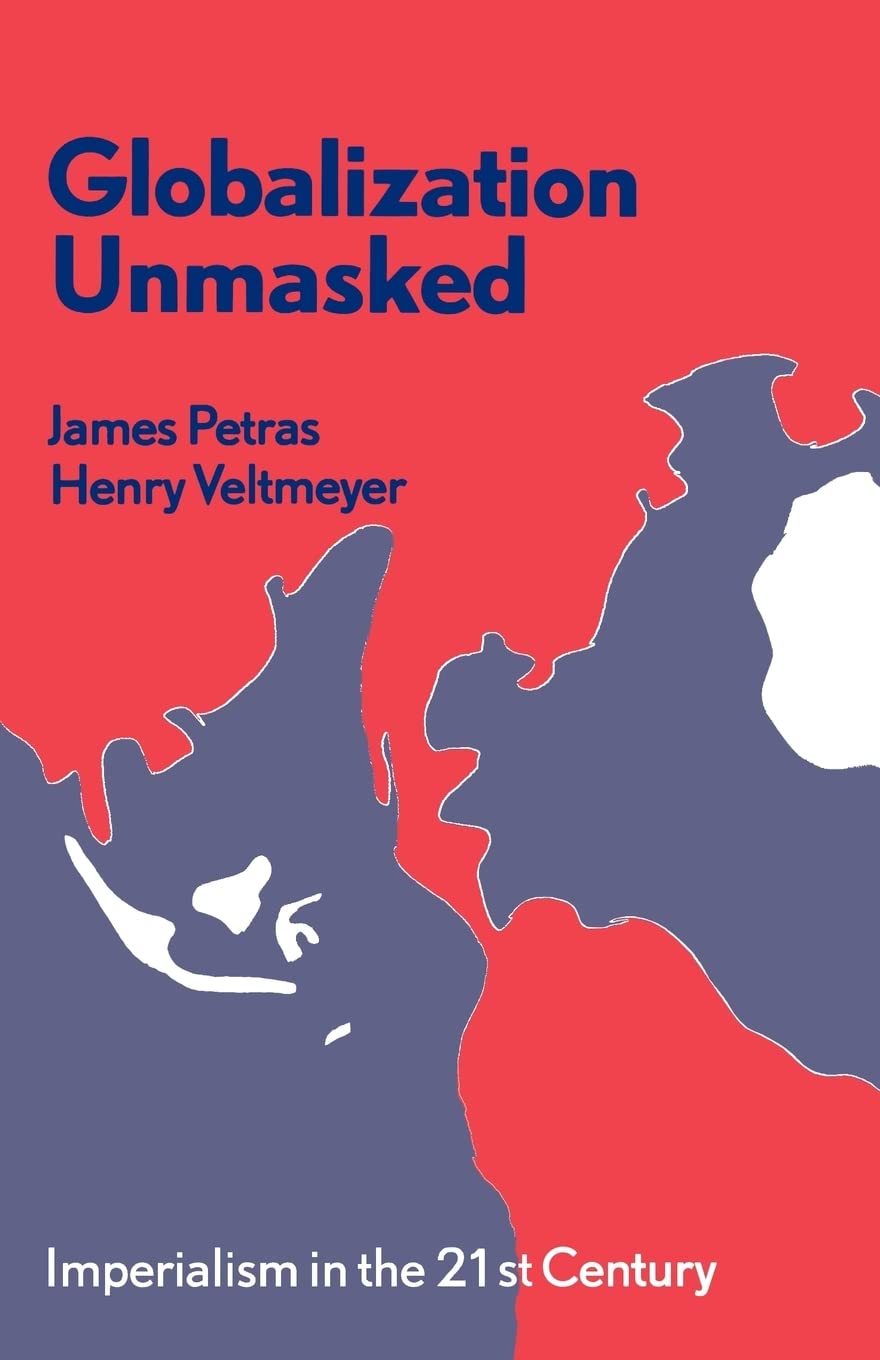 Globalization Unmasked: Imperialism in the 21st Century,New