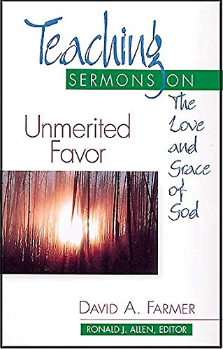 Unmerited Favor: Teaching Sermons on the Love and Grace of God (Teaching Sermons Series) (Teaching Sermon Series),Used