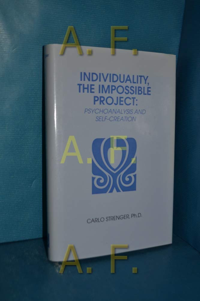 Individuality, The Impossible Project: Pyschoanalysis And Selfcreation,New
