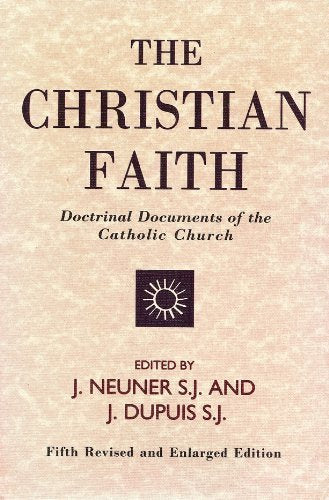 The Christian Faith: Doctrinal Documents of the Catholic Church,New