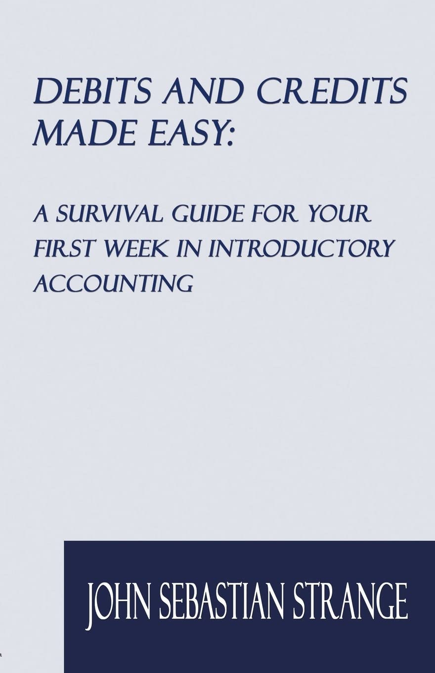 Debits and Credits Made Easy: A Survival Guide for Your First Week in Introductory Accounting,Used