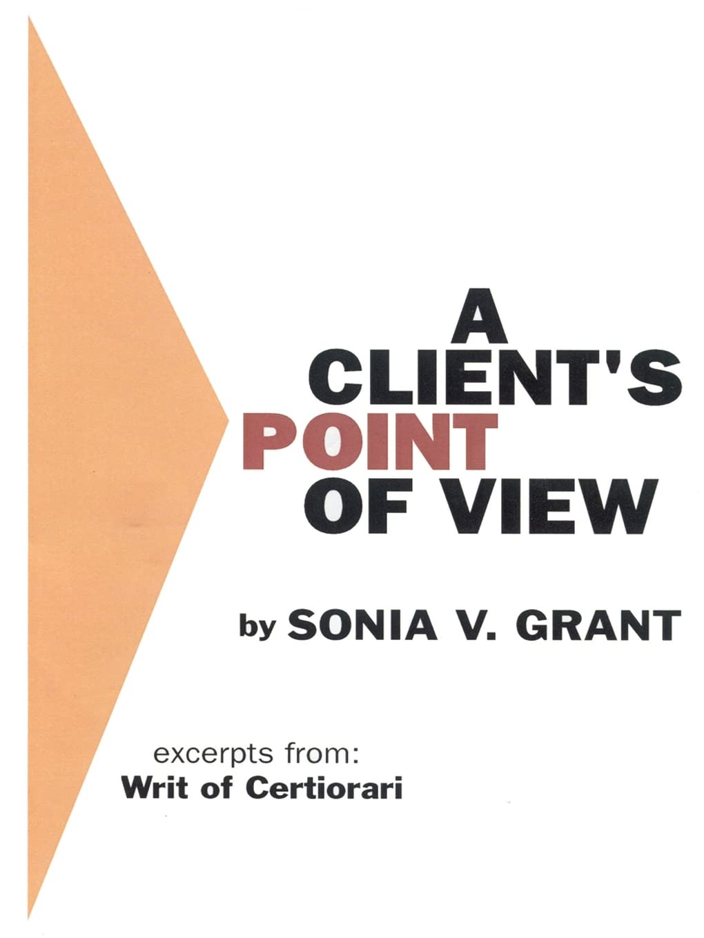 A Client's Point of View: Excerpts From: Writ of Certiorari,Used